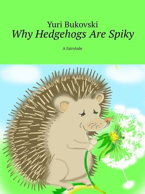 cover image of Why Hedgehogs Are Spiky. A fairytale